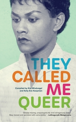 They Called Me Queer by Kim Windvogel, Kelly-Eve Koopman