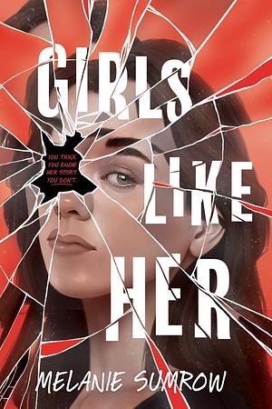 Girls Like Her by Melanie Sumrow