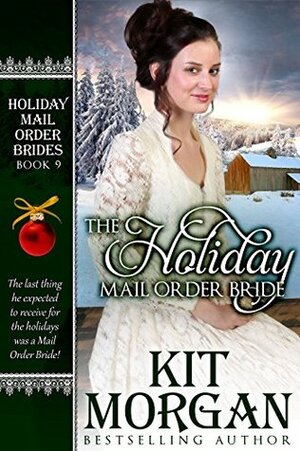 The Holiday Mail Order Bride by Kit Morgan