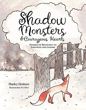 Shadow Monsters and Courageous Hearts by Hayley Graham