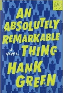An Absolutely Remarkable Thing by Hank Green | The StoryGraph
