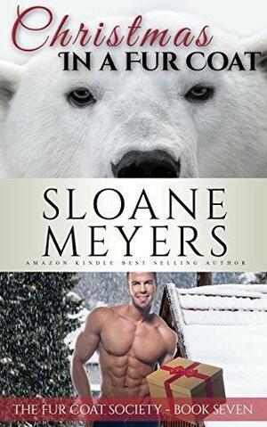 Christmas in a Fur Coat by Sloane Meyers, Sloane Meyers