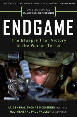 Endgame: The Blueprint for Victory in the War on Terror by Thomas McInerney, Paul Vallely