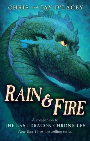Rain & Fire: A Companion to the Last Dragon Chronicles by Chris d'Lacey, Jay d'Lacey