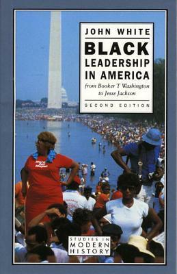 Black Leadership in America by John White