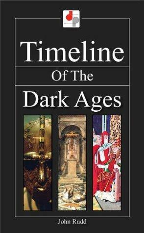 Timeline of the Dark Ages by John Rudd