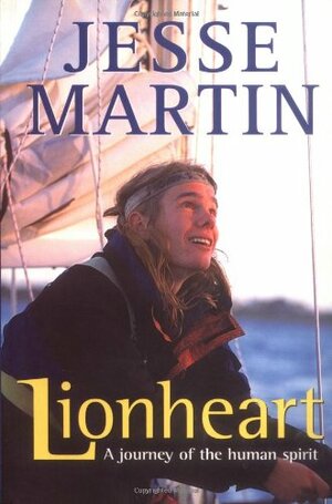Lionheart: A Journey of the Human Spirit by Jesse Martin, Ed Gannon