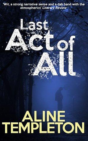 Last Act of All by Aline Templeton