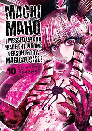 Machimaho: I Messed Up and Made the Wrong Person Into a Magical Girl! Vol. 10 by Souryu