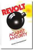 Revolt Against Maturity by Rousas John Rushdoony