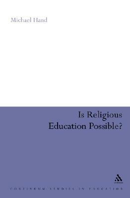 Is Religious Education Possible?: A Philosophical Investigation by Michael Hand