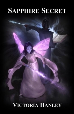 Sapphire Secret: A Fairy's Journey: Book Three by Victoria Hanley