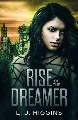 Rise of the Dreamer by L. J. Higgins