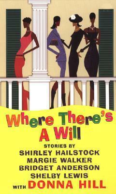 Where There's A Will by Shelby Lewis, Bridget Anderson, Margie Walker, Shirley Hailstock