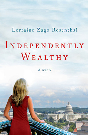 Independently Wealthy by Lorraine Zago Rosenthal