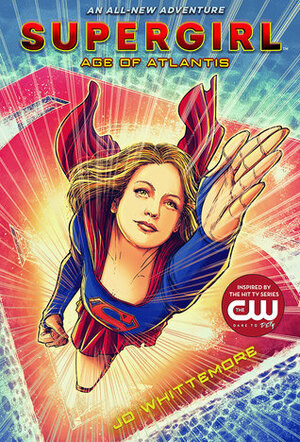 Supergirl: Age of Atlantis by Jo Whittemore