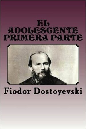El Adolescente (Volume 1) by Anton Rivas, Fyodor Dostoevsky