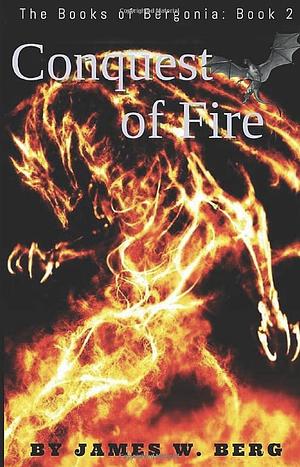 Conquest of Fire by James W. Berg