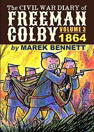 The Civil War Diary of Freeman Colby, Volume 3: 1864 by Marek Bennett