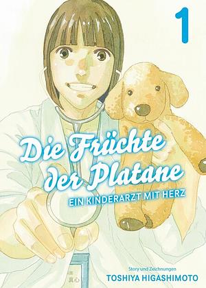 Die Früchte der Platane - Ein Kinderarzt mit Herz 1 by Toshiya Higashimoto