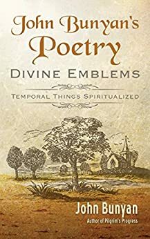 John Bunyan's Poetry Illustrated: Divine Emblems by John Bunyan