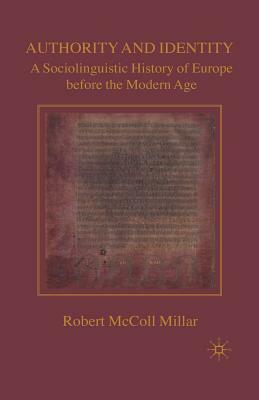 Authority and Identity: A Sociolinguistic History of Europe Before the Modern Age by R. Millar