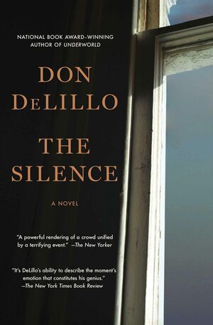 The Silence: A Novel by Don DeLillo