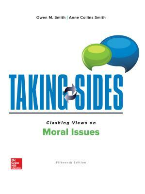 Taking Sides: Clashing Views on Moral Issues by Anne M. Smith, Owen M. Smith