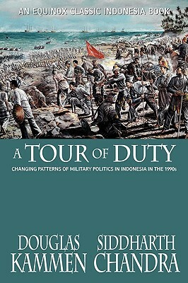 A Tour of Duty: Changing Patterns of Military Politics in Indonesia in the 1990s by Douglas Kammen, Siddharth Chandra