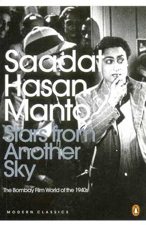 Stars from Another Sky: The Bombay Film World of the 1940s by Saadat Hasan Manto