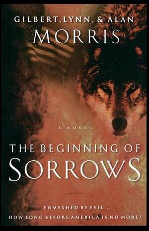 The Beginning Of Sorrows by Gilbert Morris, Lynn Morris, Alan Morris