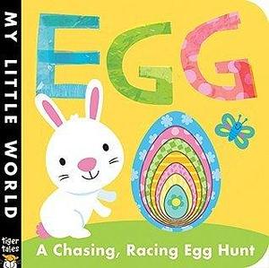 Egg: A Chasing, Racing Egg Hunt by Jonathan Litton, Fhiona Galloway