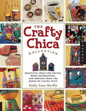 Crafty Chica Collection by Kathy Cano Murillo, Kathy Cano-Murillo, Kathy Cano-Murillo