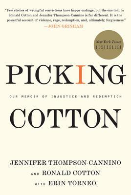 Picking Cotton: Our Memoir of Injustice and Redemption by Ronald Cotton, Erin Torneo, Jennifer Thompson-Cannino