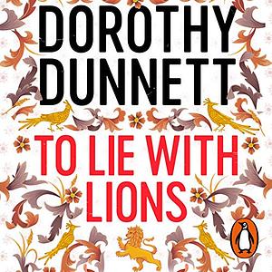 To Lie with Lions by Dorothy Dunnett