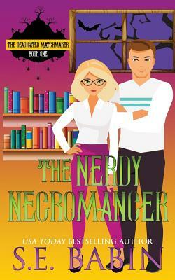 The Nerdy Necromancer by S. E. Babin