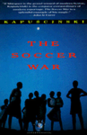 The Soccer War by Ryszard Kapuściński, William Brand