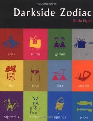 Darkside Zodiac by Stella Hyde by Stella Hyde, Stella Hyde