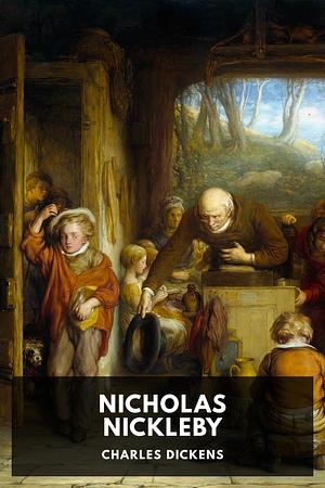 Nicholas Nickleby by Charles Dickens