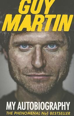 Guy Martin: My Autobiography by Guy Martin