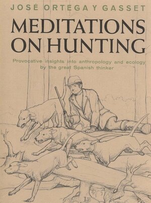 Meditations on hunting by José Ortega y Gasset