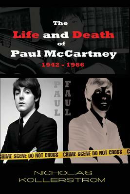 The Life and Death of Paul McCartney 1942 - 1966: A very English Mystery by Nicholas Kollerstrom