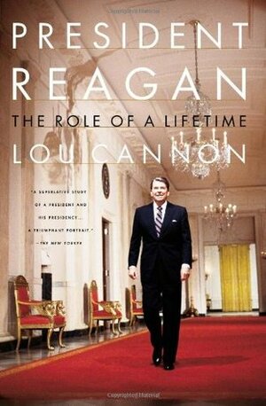 President Reagan: The Role of a Lifetime by Lou Cannon