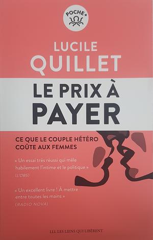 Le prix à payer: Ce que le couple hétérosexuel coûte aux femmes by Lucile Quillet