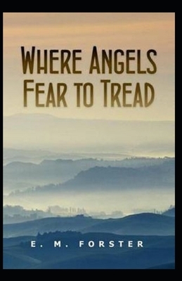 Where Angels Fear to Tread Illustrated by E.M. Forster