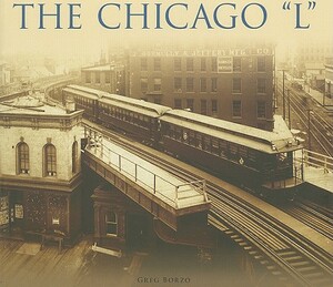 Chicago "l," the by Greg Borzo