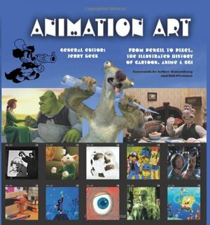 Animation Art: From Pencil to Pixel, the World of Cartoon, Amime and CGI by Jerry Beck