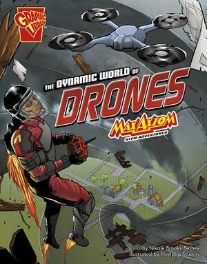 The Dynamic World of Drones: Max Axiom Stem Adventures by Nikole Brooks Bethea