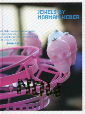 Now!: Jewels of Norman Weber by Bernhard Schwenk, Ellen Maurer, Barbara Vinken