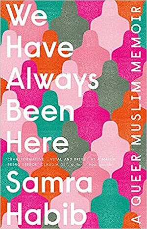 We Have Always Been Here by Samra Habib